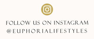 Follow us on Instagram @euphorialifestyles