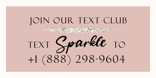 Join our text club! Text SPARKLE to +1(888)2989604